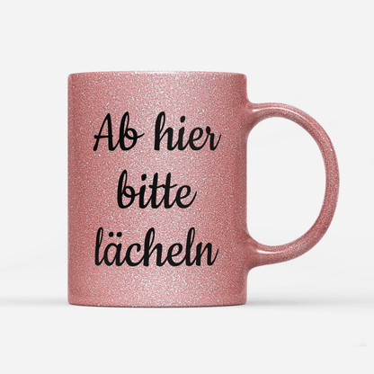 Tasse Glitzer Edition Ab hier bitte lächeln