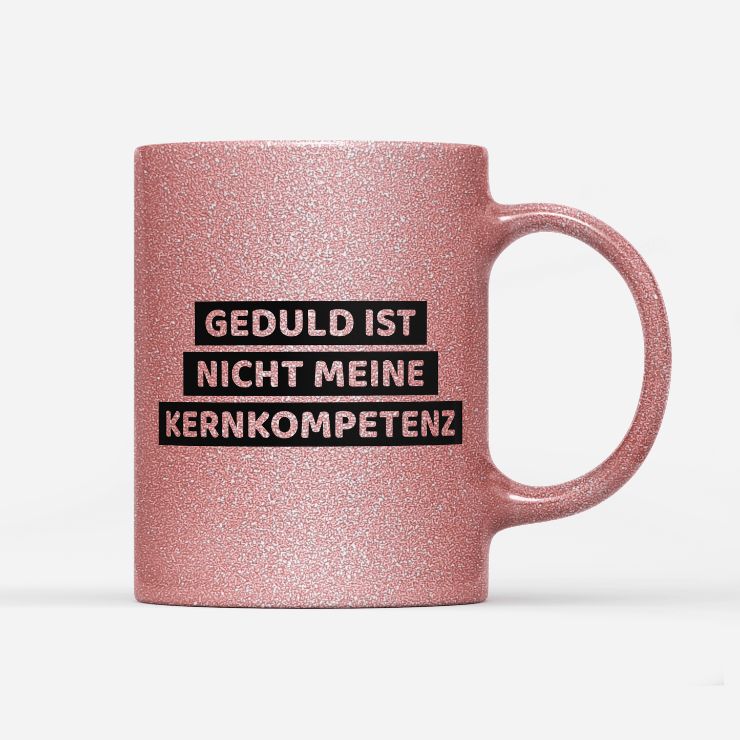 Tasse Glitzer Edition Geduld ist nicht meine Kernkompetenz