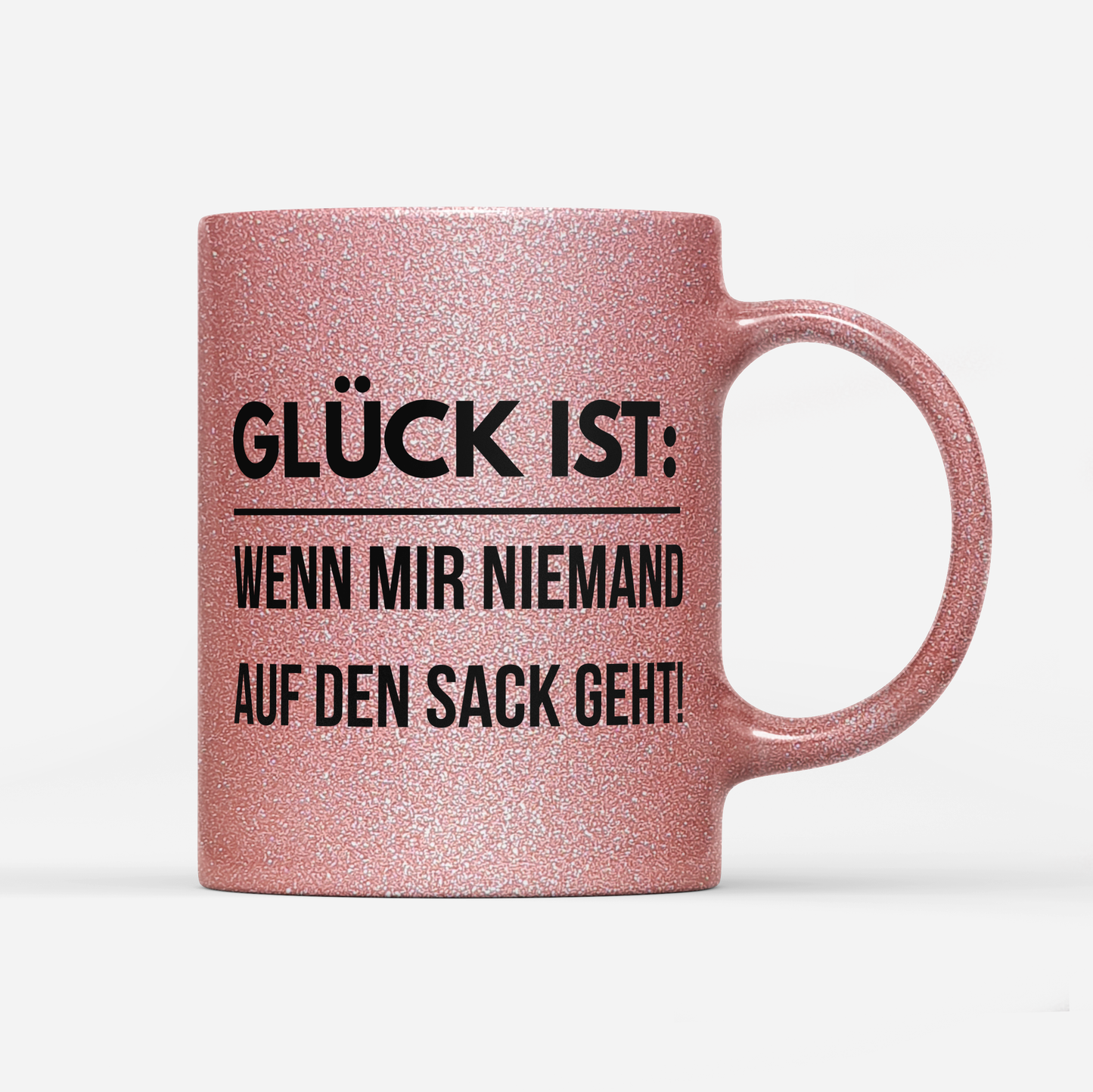 Tasse Glitzer Edition Glück ist wenn mir niemand auf den Sack geht