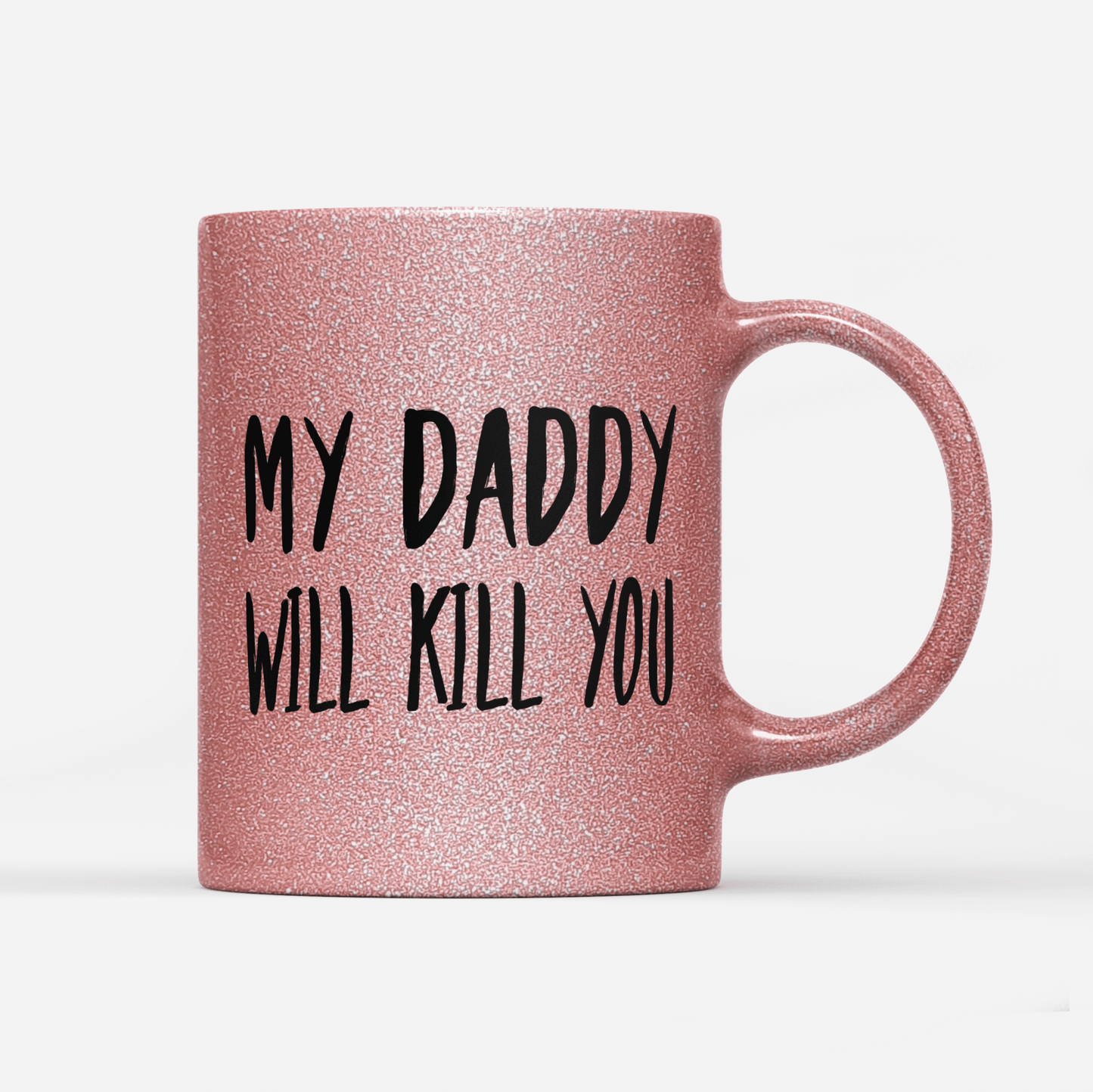 Tasse Glitzer Edition My Daddy will Kill you