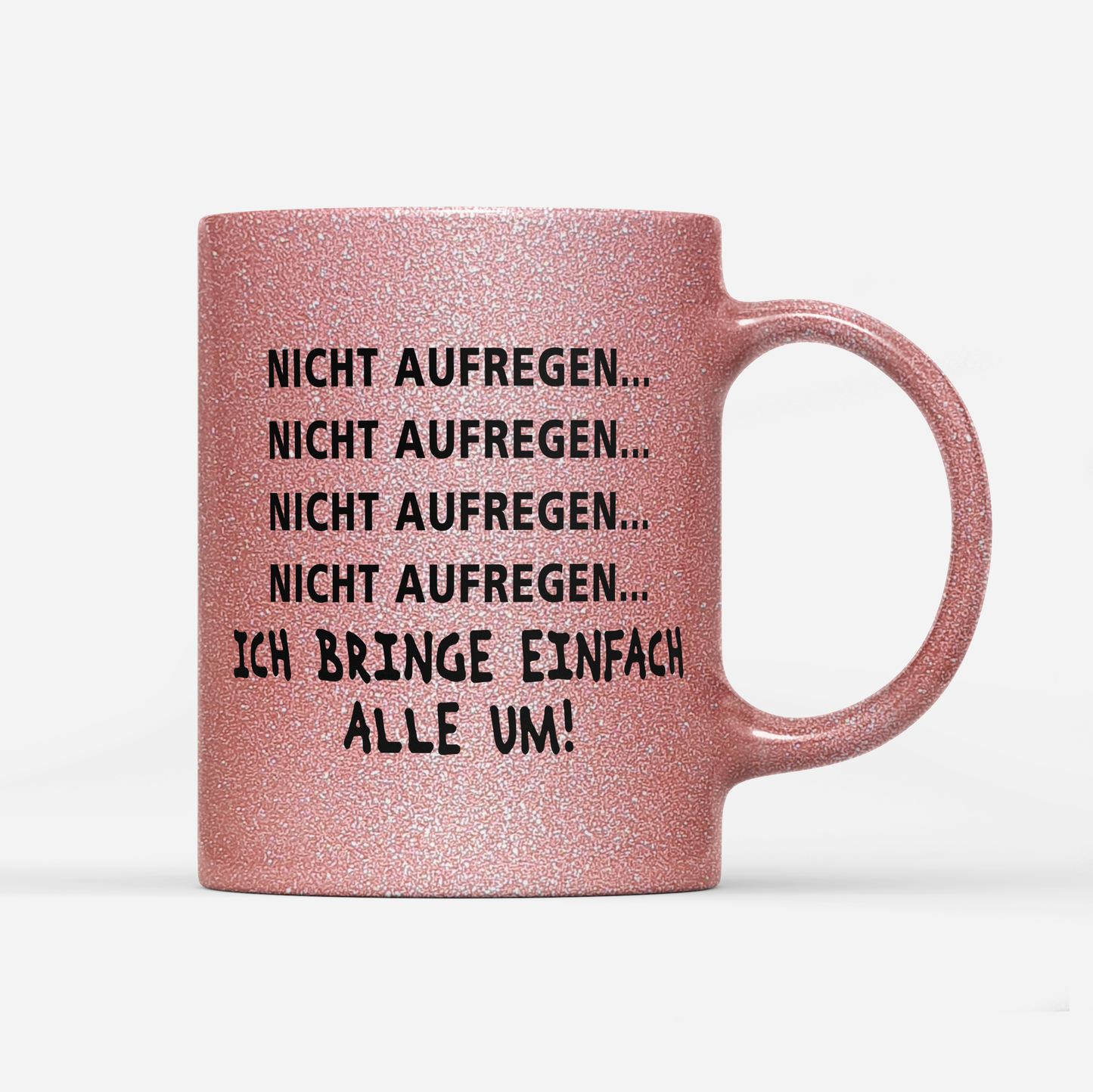 Tasse Glitzer Edition Nicht aufregen