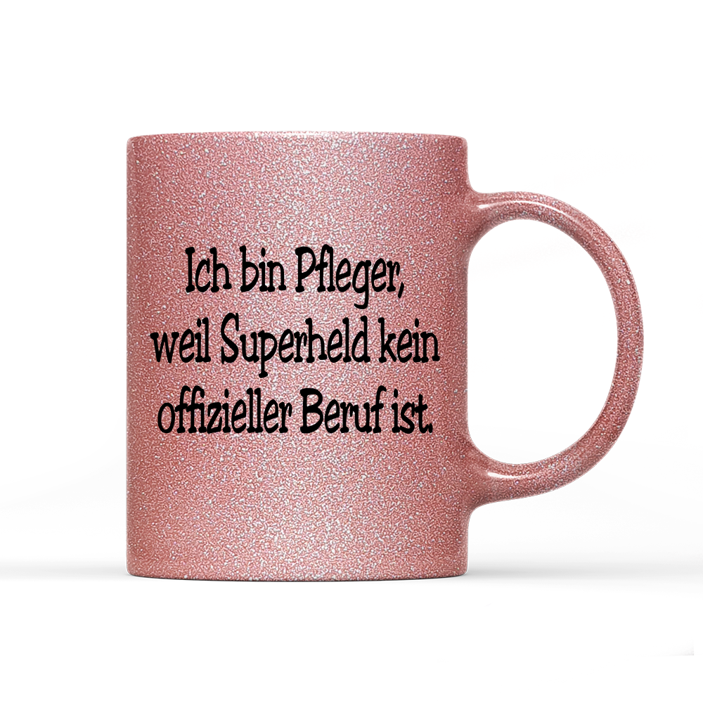 Tasse Glitzer Edition Pfleger, weil Superheld kein offizieller Beruf ist.