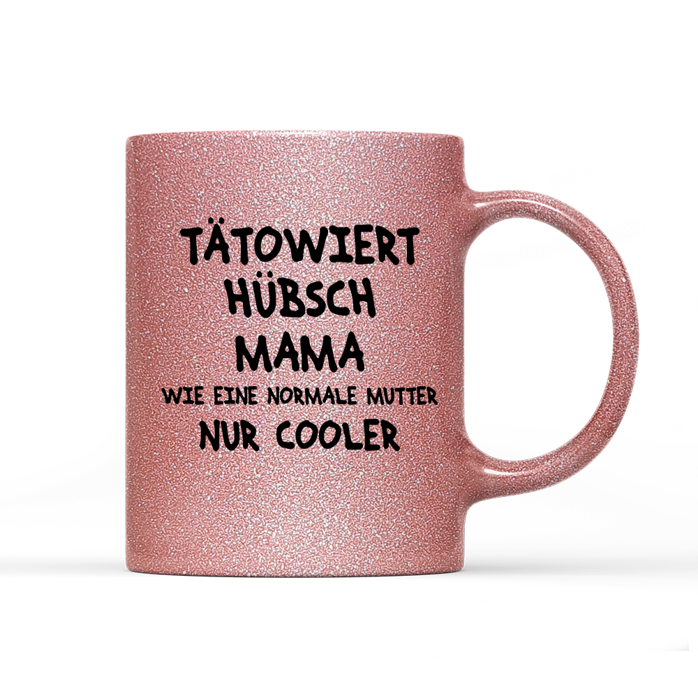 Tasse Glitzer Edition Tätowiert Hübsch Mama