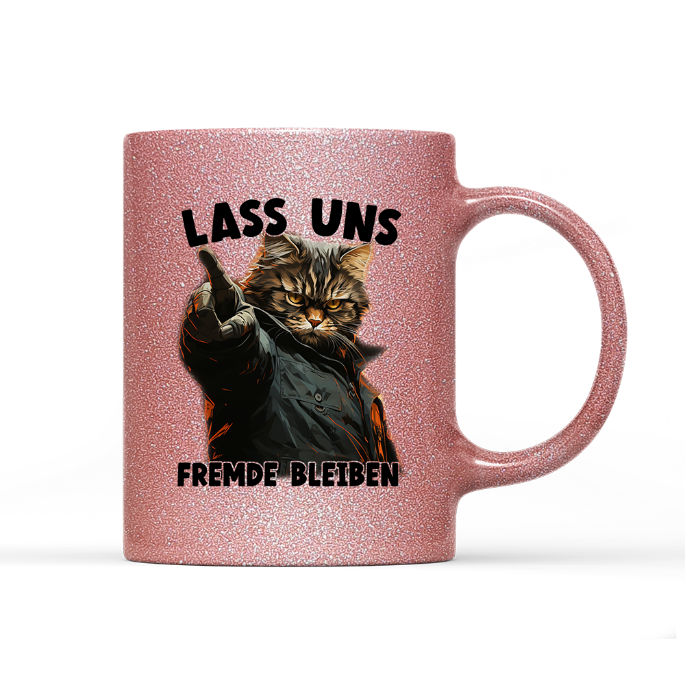 Tasse Glitzer Edition Lass uns Fremde bleiben