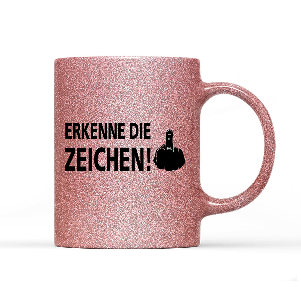 Tasse Glitzer Edition Erkenne die Zeichen