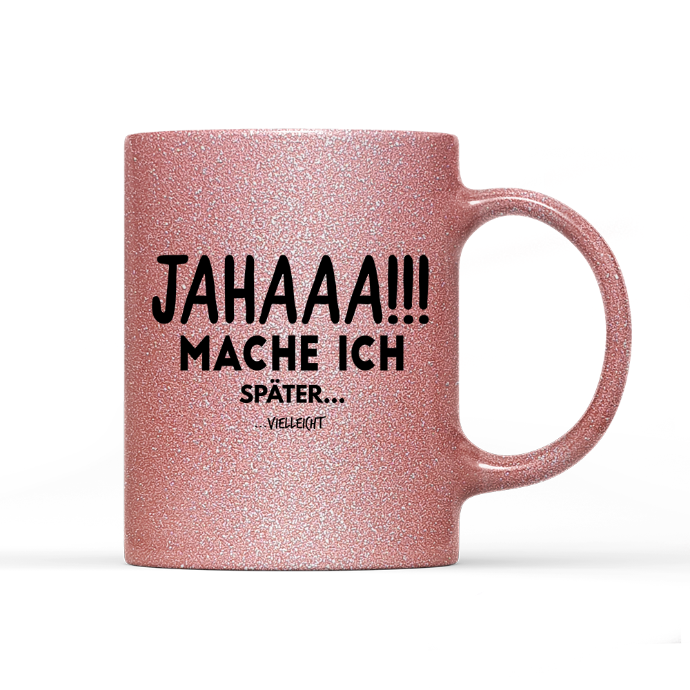 Tasse Glitzer Edition Mache Ich