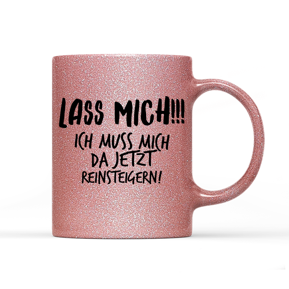 Tasse Glitzer Lass mich