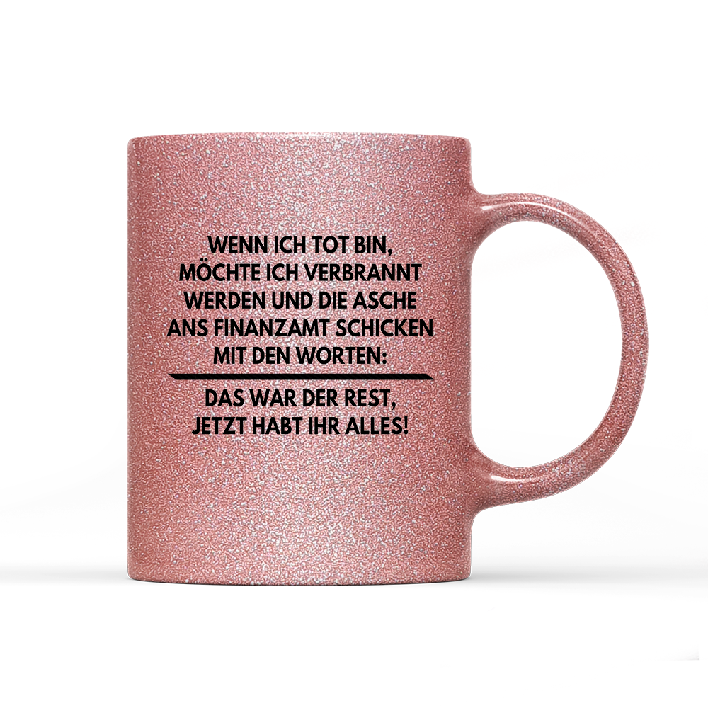 Tasse Glitzer Edition Wenn ich tot bin
