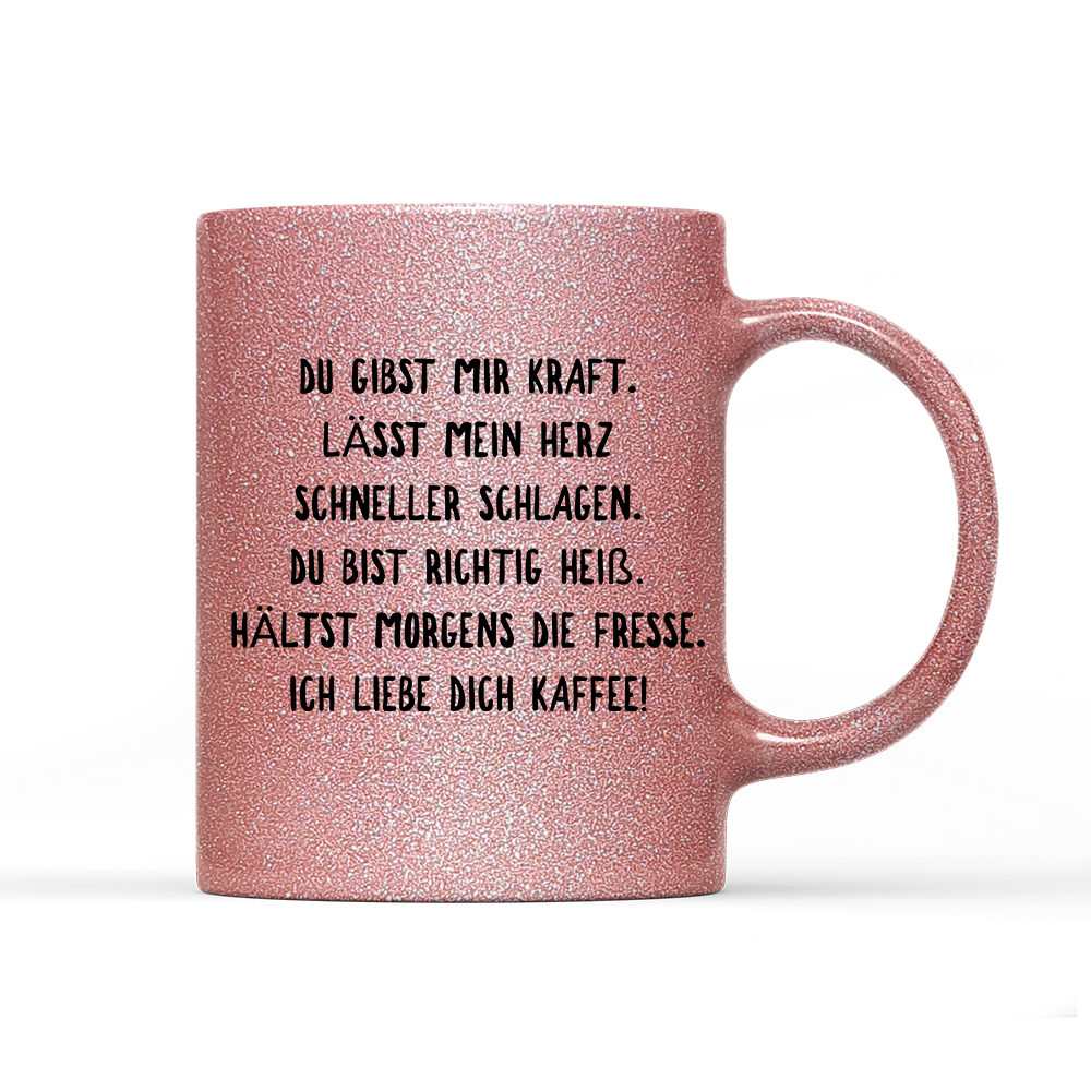 Tasse Glitzer Du gibst mir Kraft