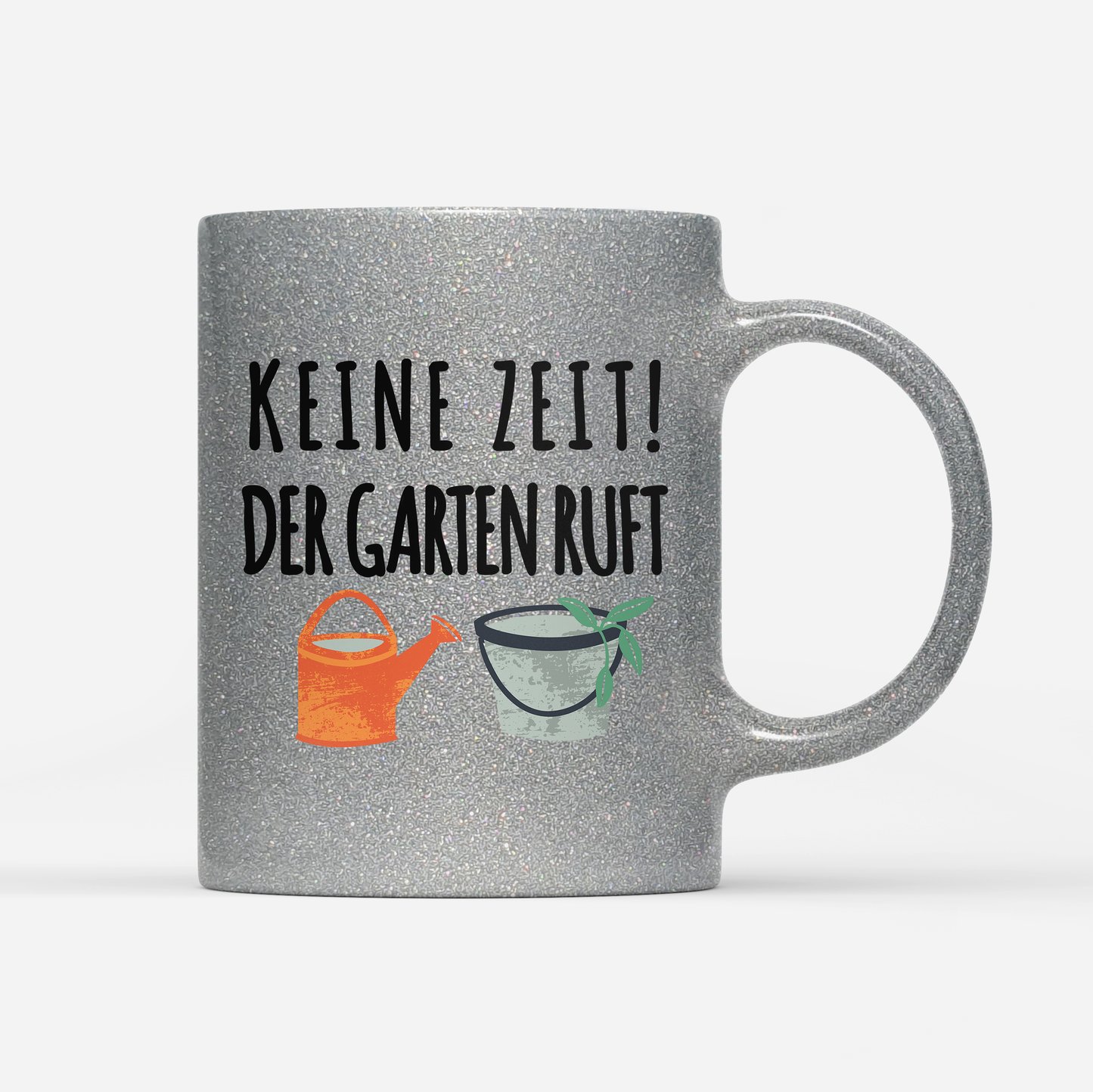 Tasse Glitzer Edition Keine Zeit der Garten ruft