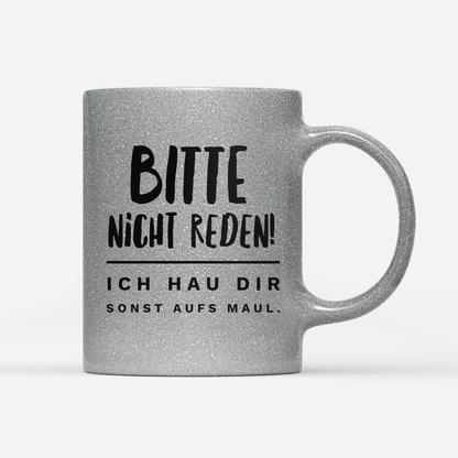 Tasse Glitzer Edition Bitte nicht reden