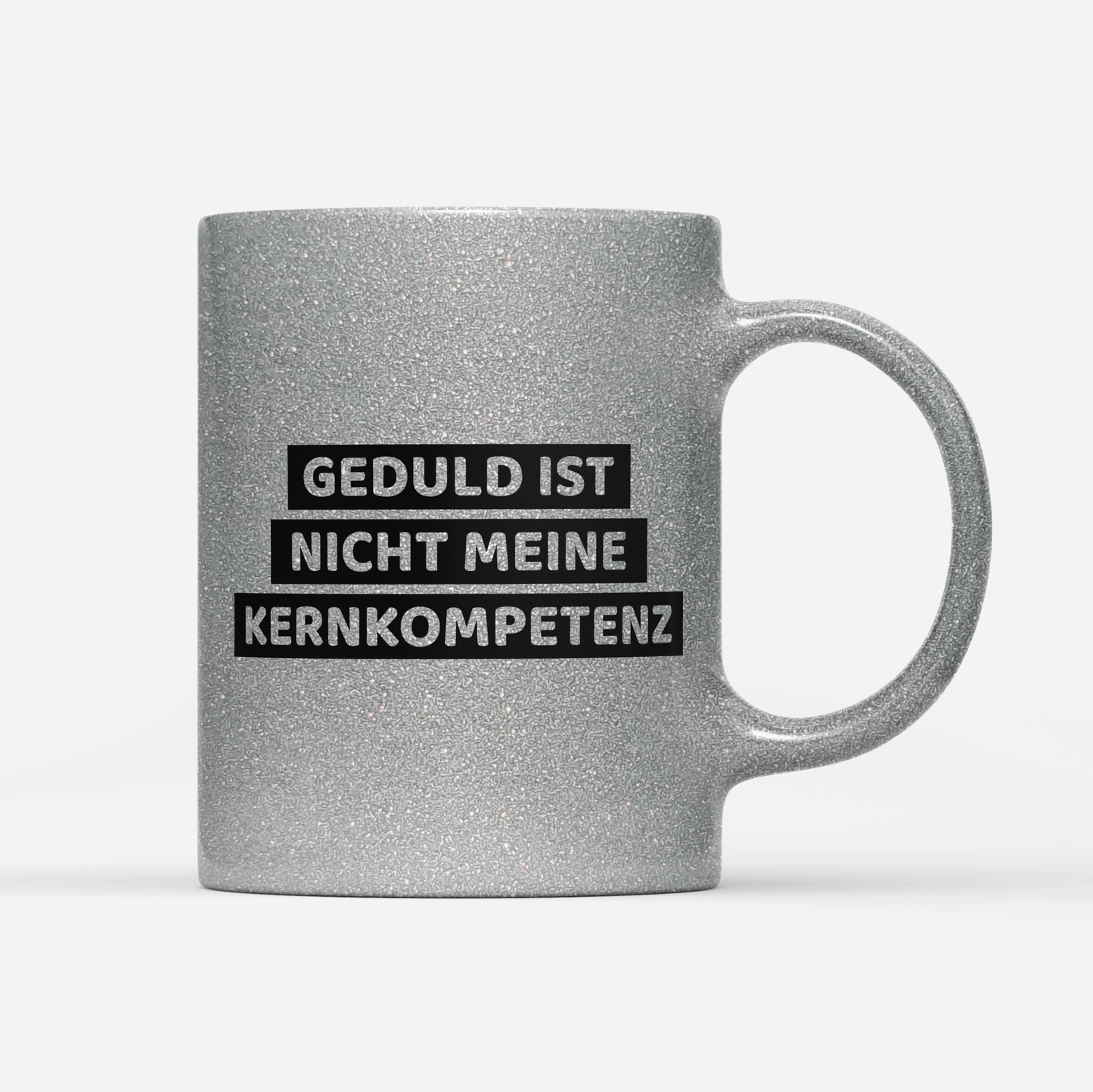 Tasse Glitzer Edition Geduld ist nicht meine Kernkompetenz