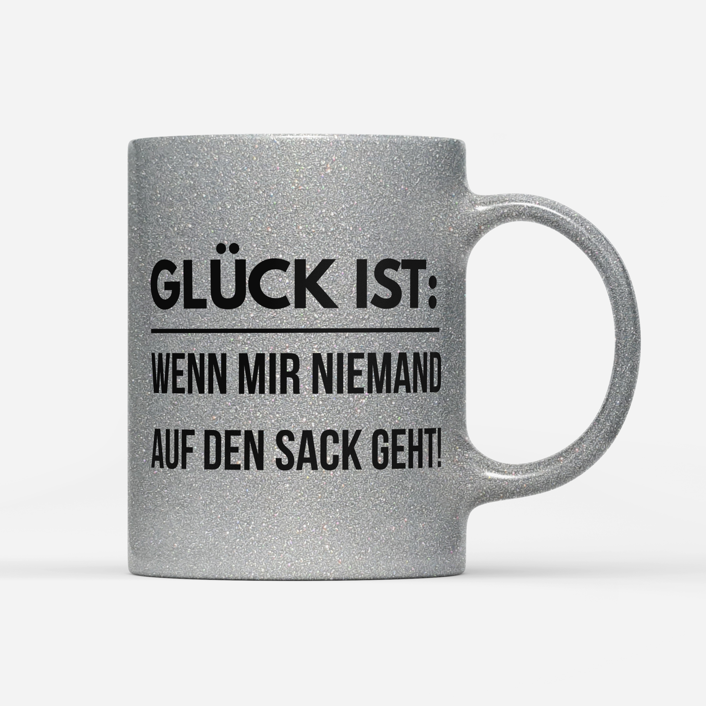 Tasse Glitzer Edition Glück ist wenn mir niemand auf den Sack geht