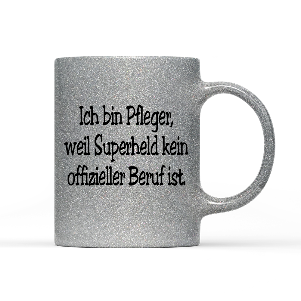 Tasse Glitzer Edition Pfleger, weil Superheld kein offizieller Beruf ist.