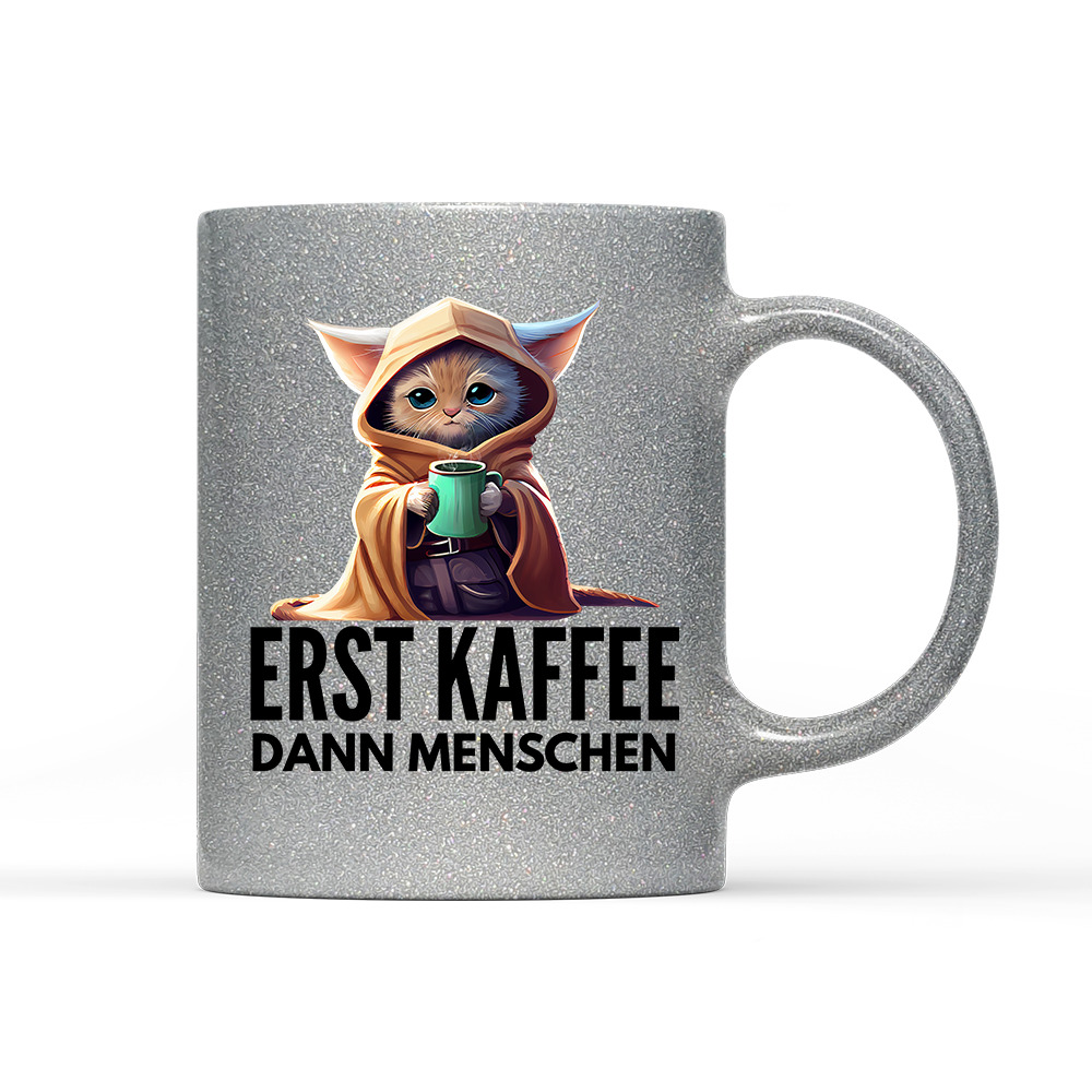 Tasse Glitzer Erst Kaffee dann Menschen