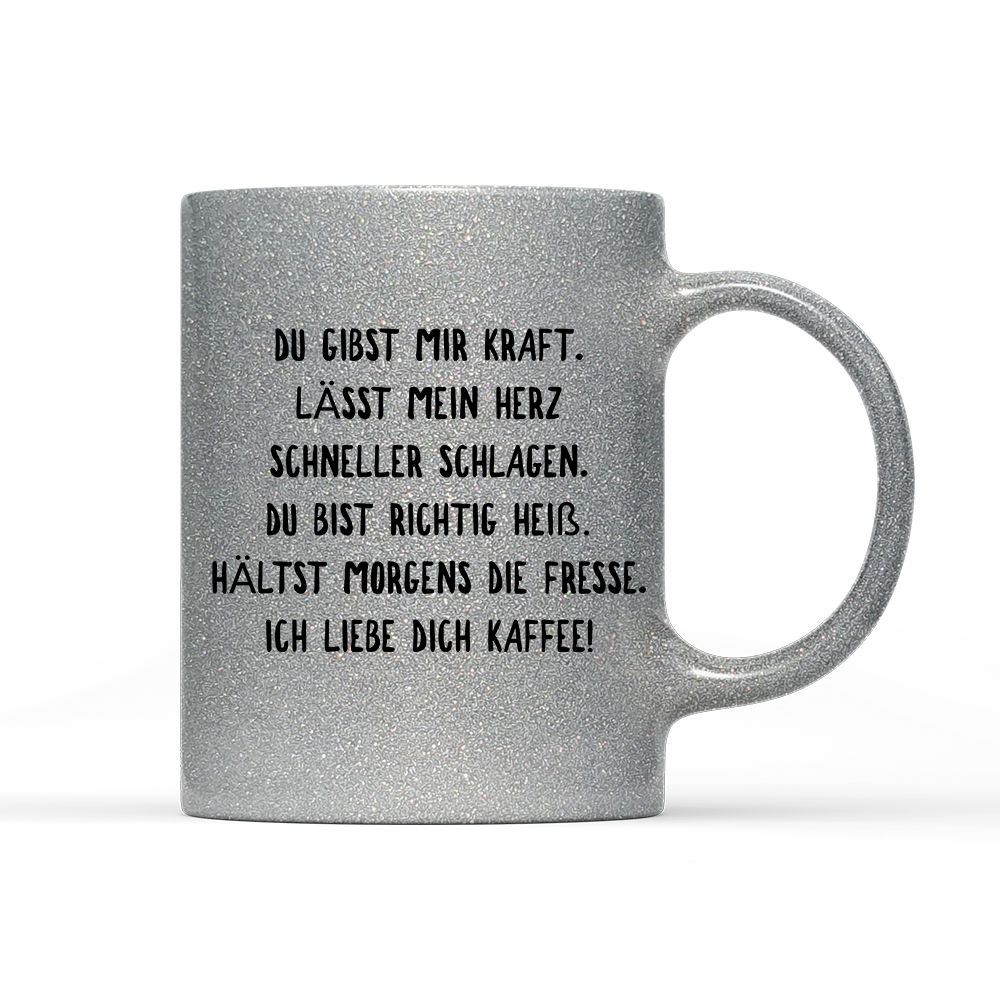 Tasse Glitzer Du gibst mir Kraft