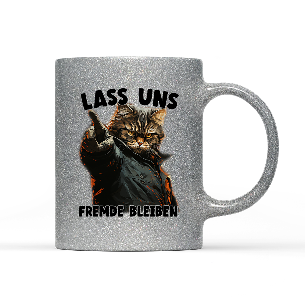 Tasse Glitzer Edition Lass uns Fremde bleiben