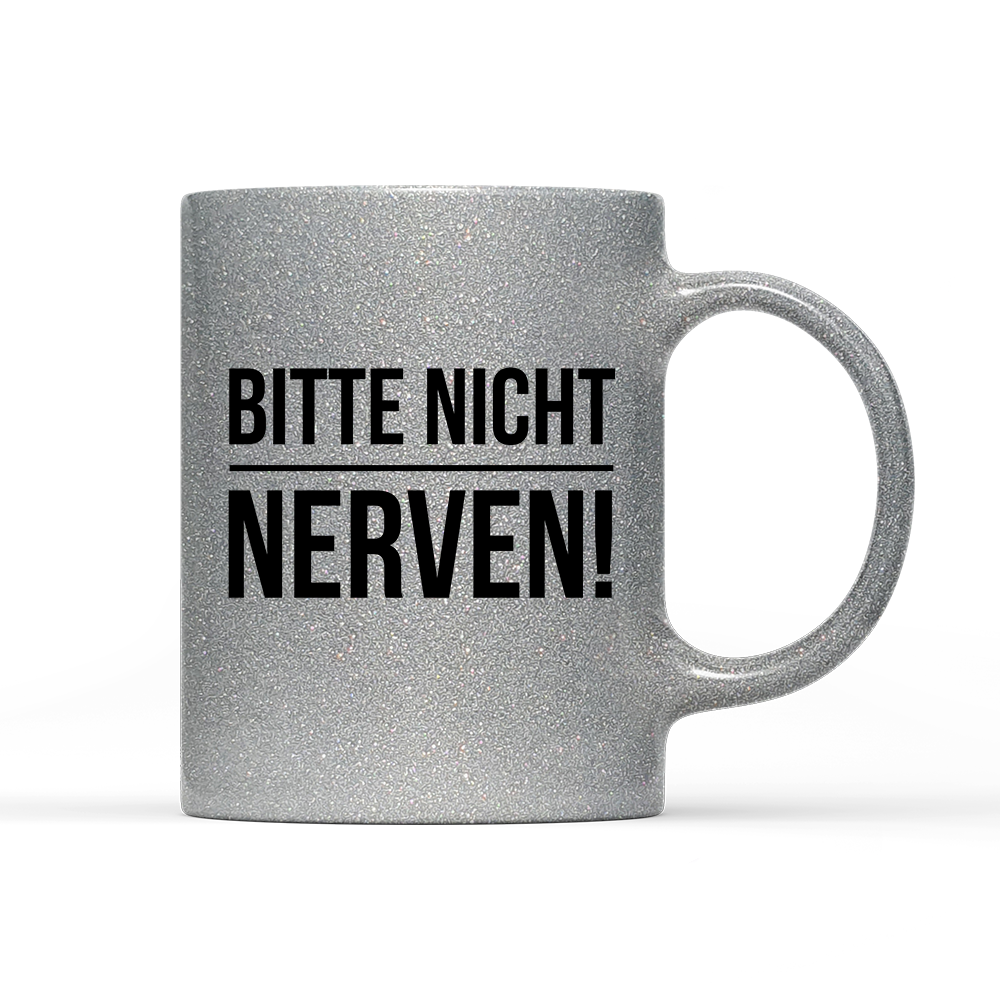 Tasse Glitzer Edition Bitte nicht nerven