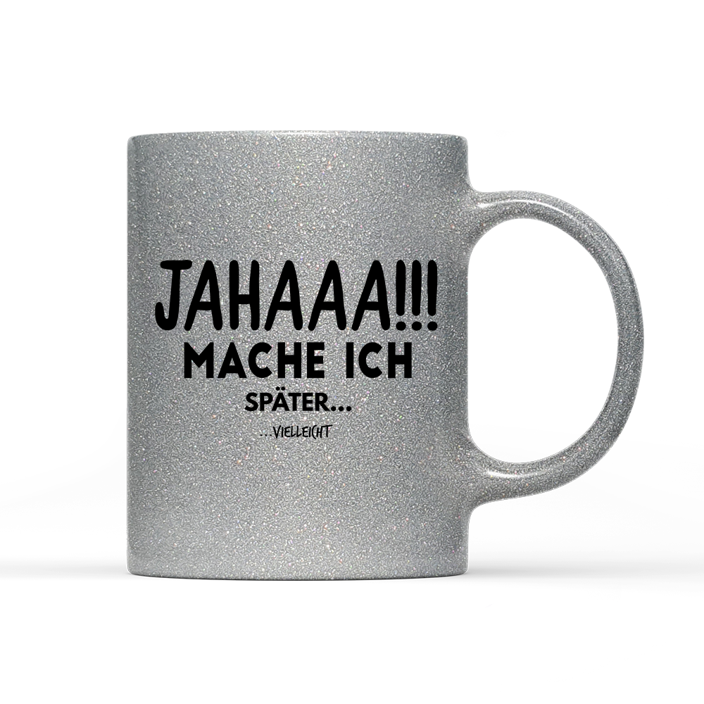 Tasse Glitzer Edition Mache Ich