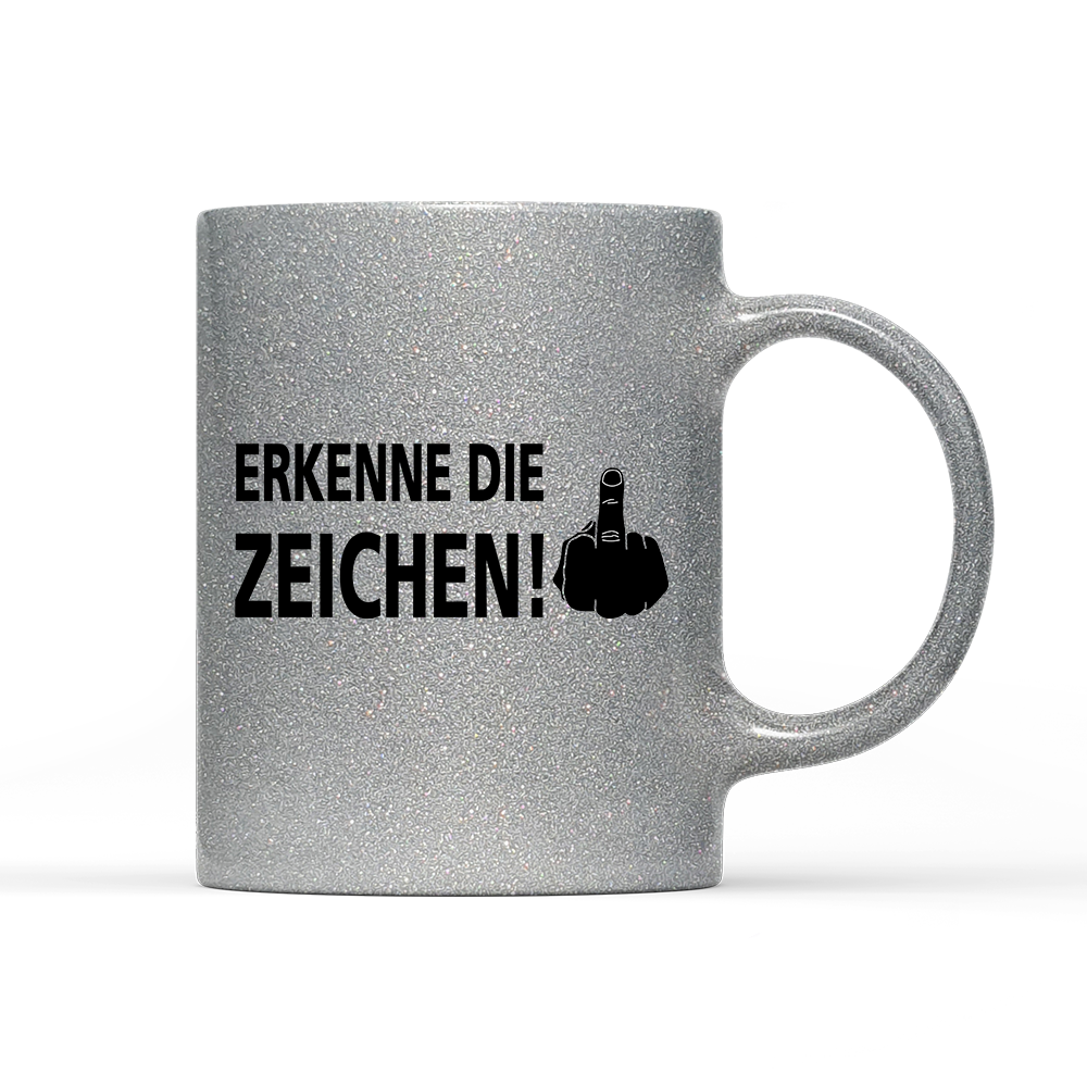 Tasse Glitzer Edition Erkenne die Zeichen