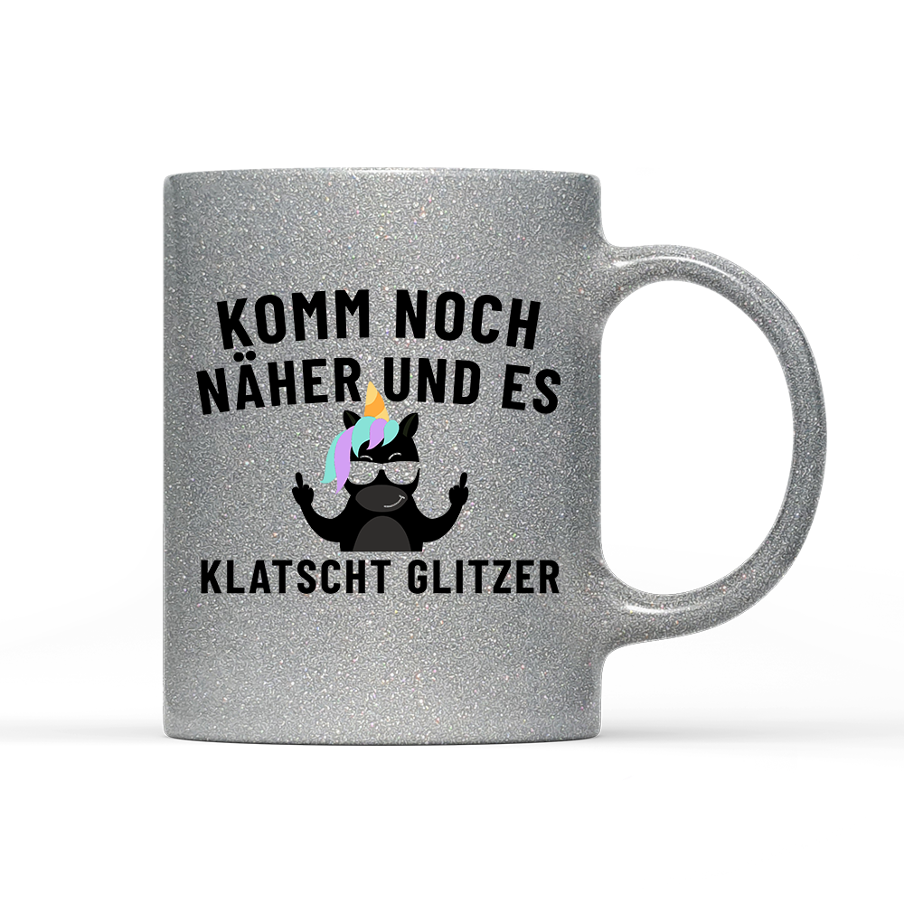 Tasse Glitzer Edition Komm noch näher und es klatscht Glitzer