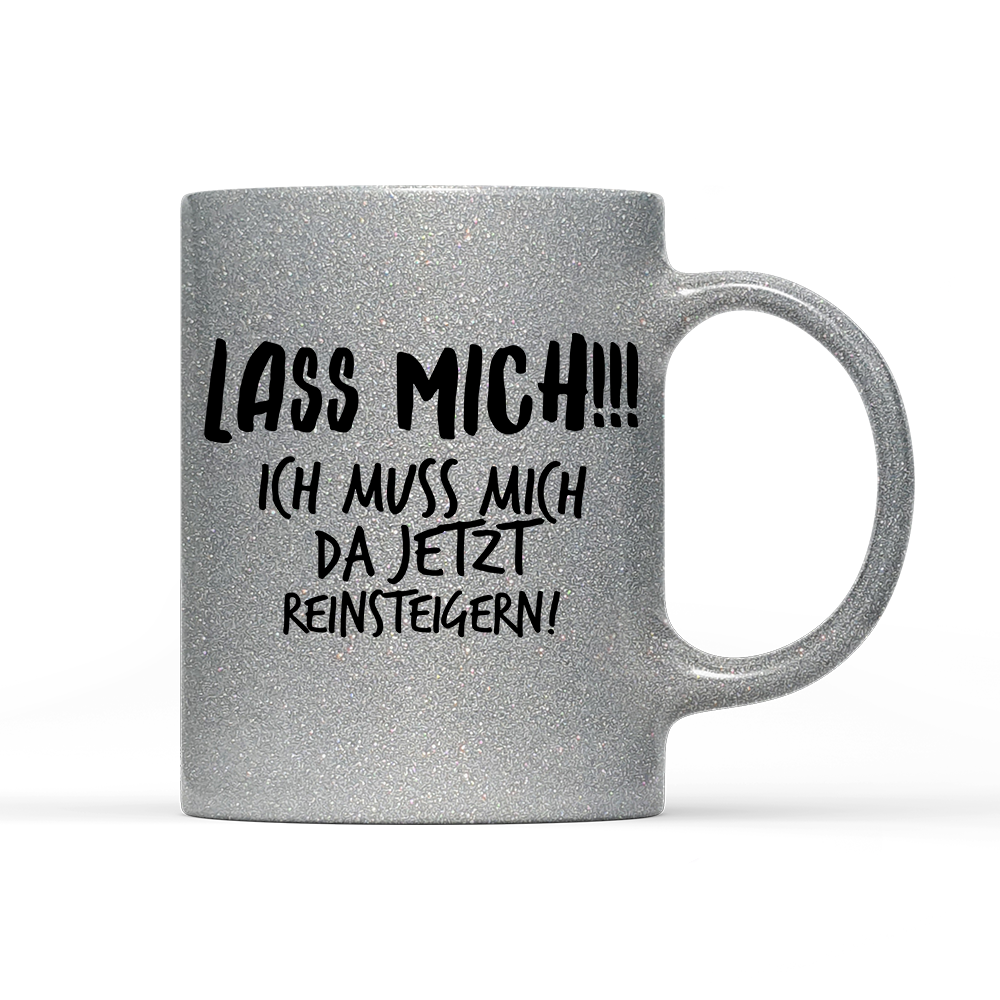 Tasse Glitzer Lass mich