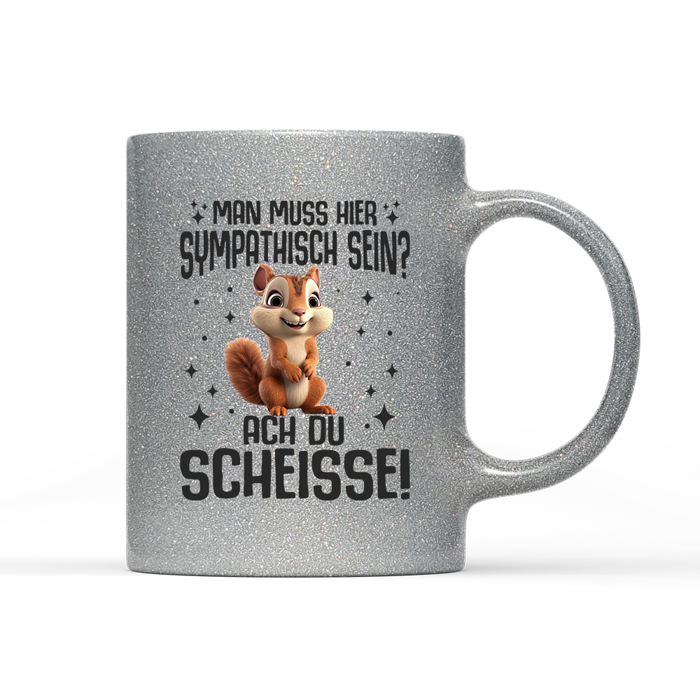 Tasse Glitzer Edition Man muss hier sympathisch sein