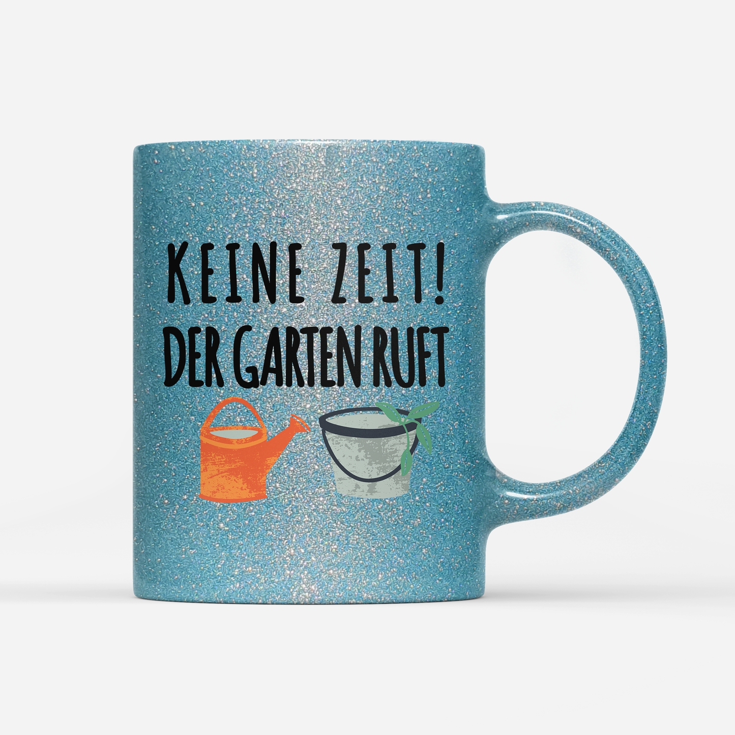 Tasse Glitzer Edition Keine Zeit der Garten ruft