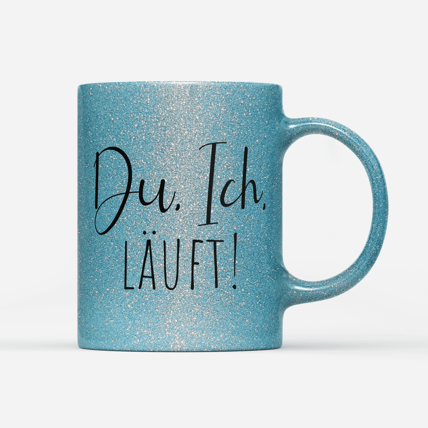 Tasse Glitzer Edition Du Ich läuft