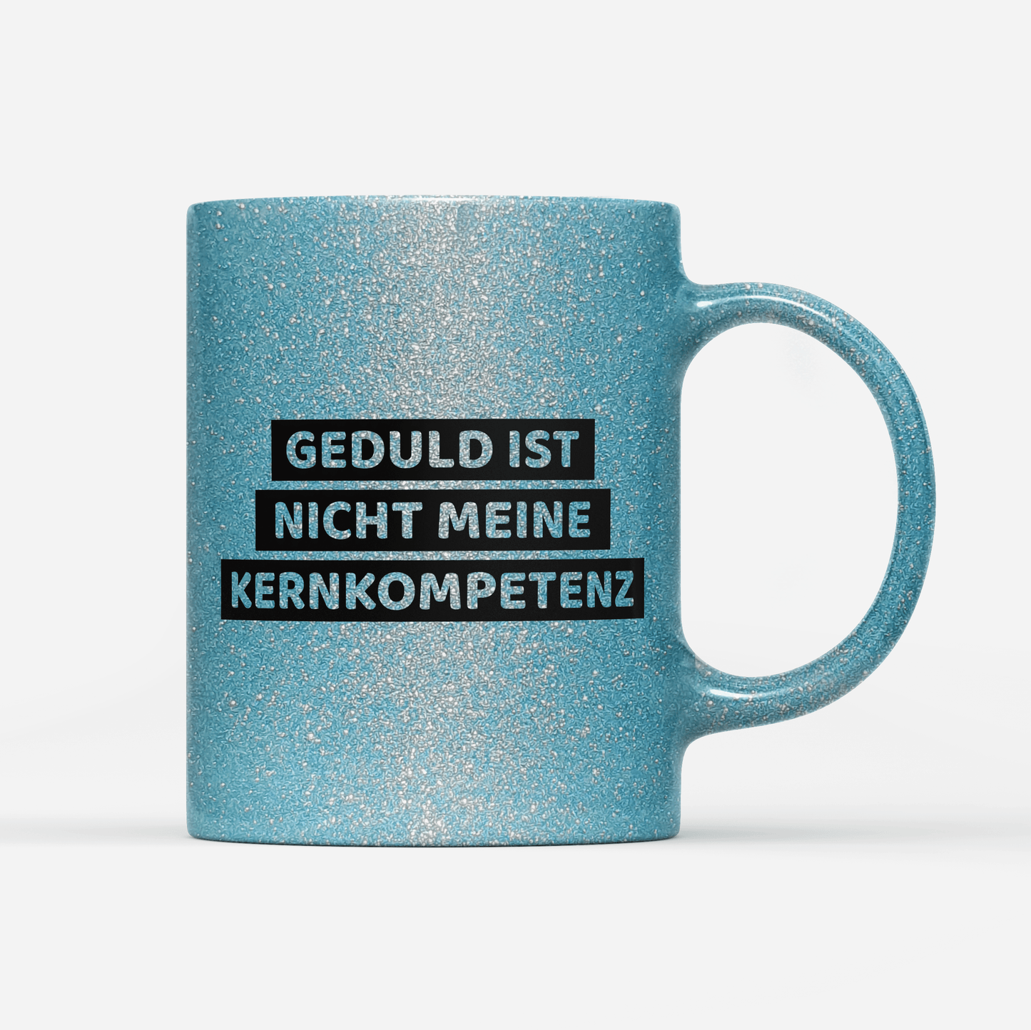 Tasse Glitzer Edition Geduld ist nicht meine Kernkompetenz