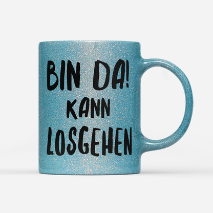 Tasse Glitzer Edition Bin da kann losgehen