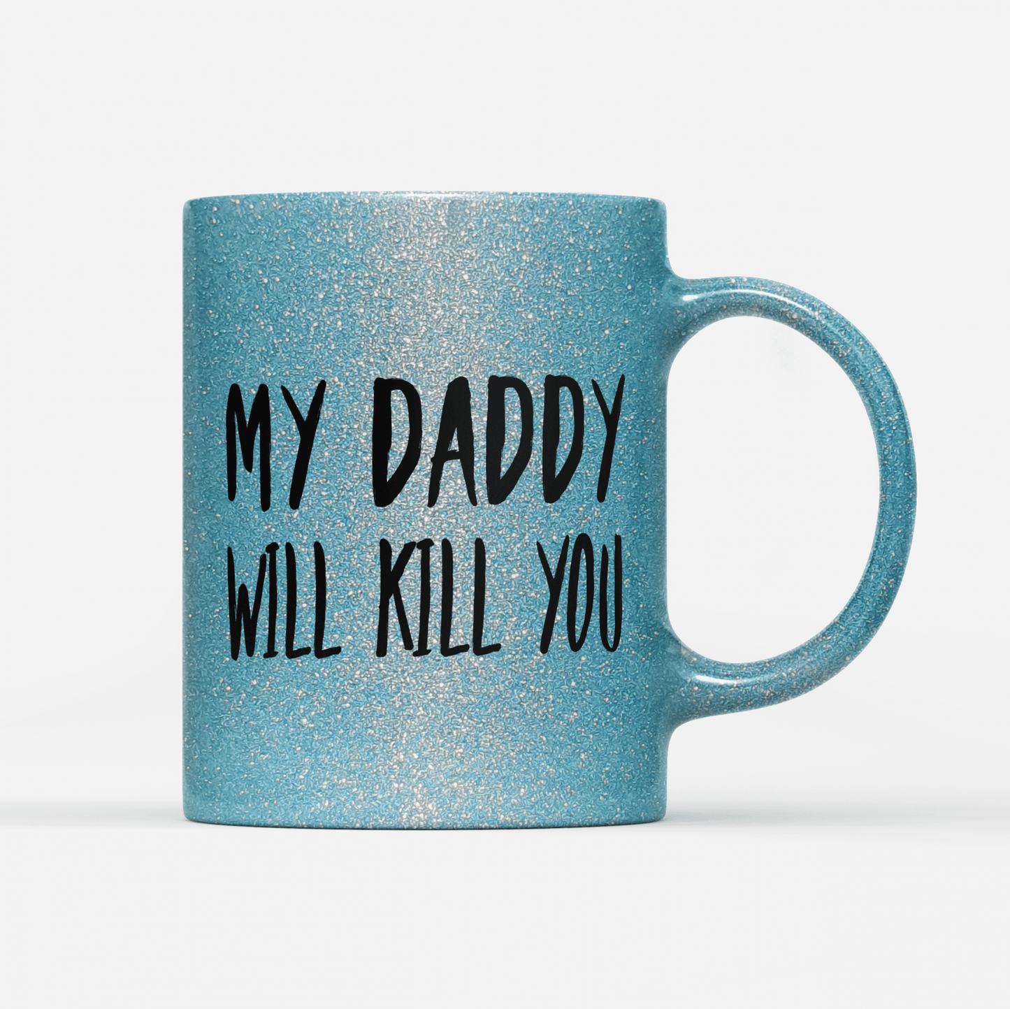 Tasse Glitzer Edition My Daddy will Kill you