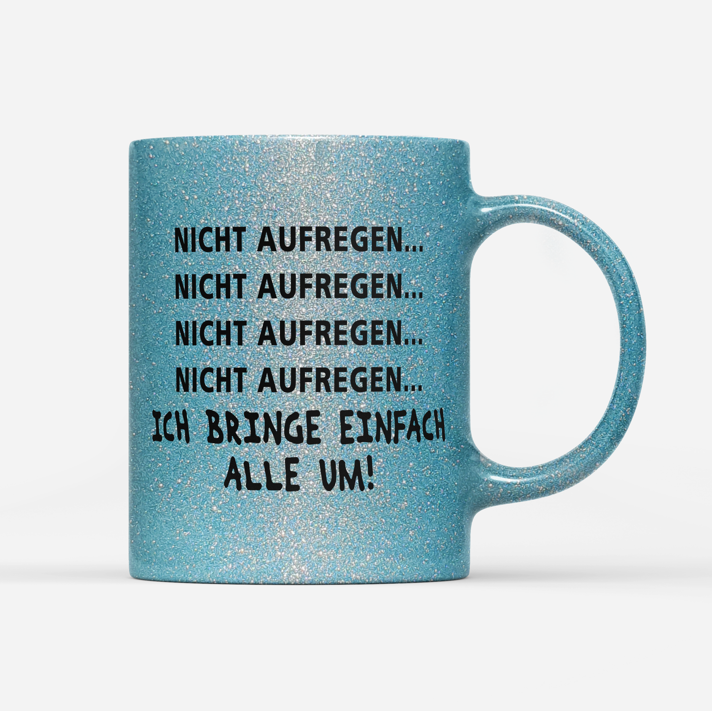 Tasse Glitzer Edition Nicht aufregen