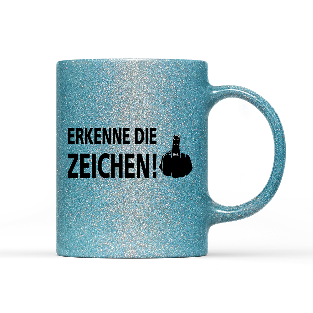 Tasse Glitzer Edition Erkenne die Zeichen