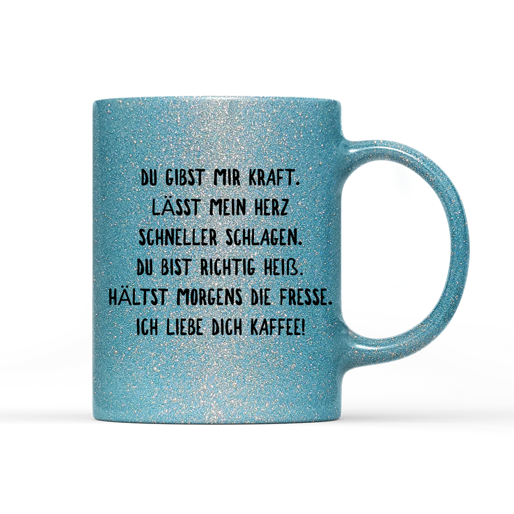 Tasse Glitzer Du gibst mir Kraft