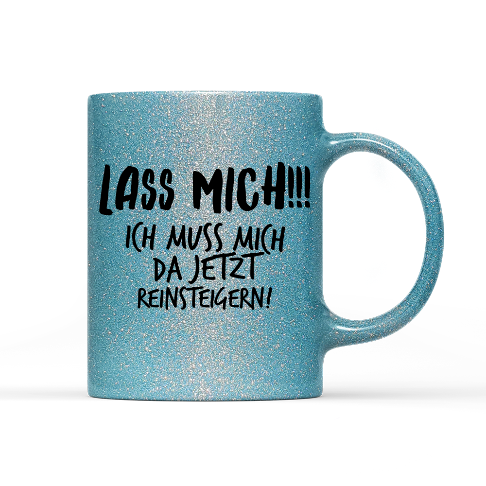 Tasse Glitzer Lass mich