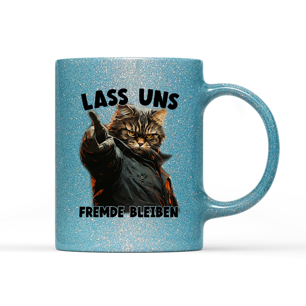 Tasse Glitzer Edition Lass uns Fremde bleiben