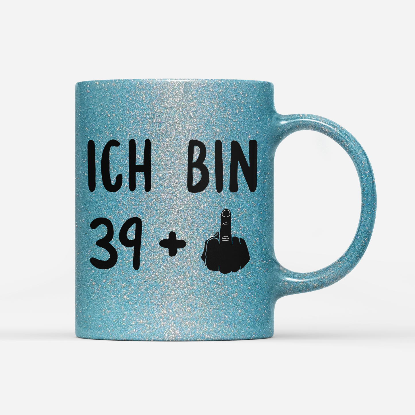 Tasse Glitzer Ich bin 39+