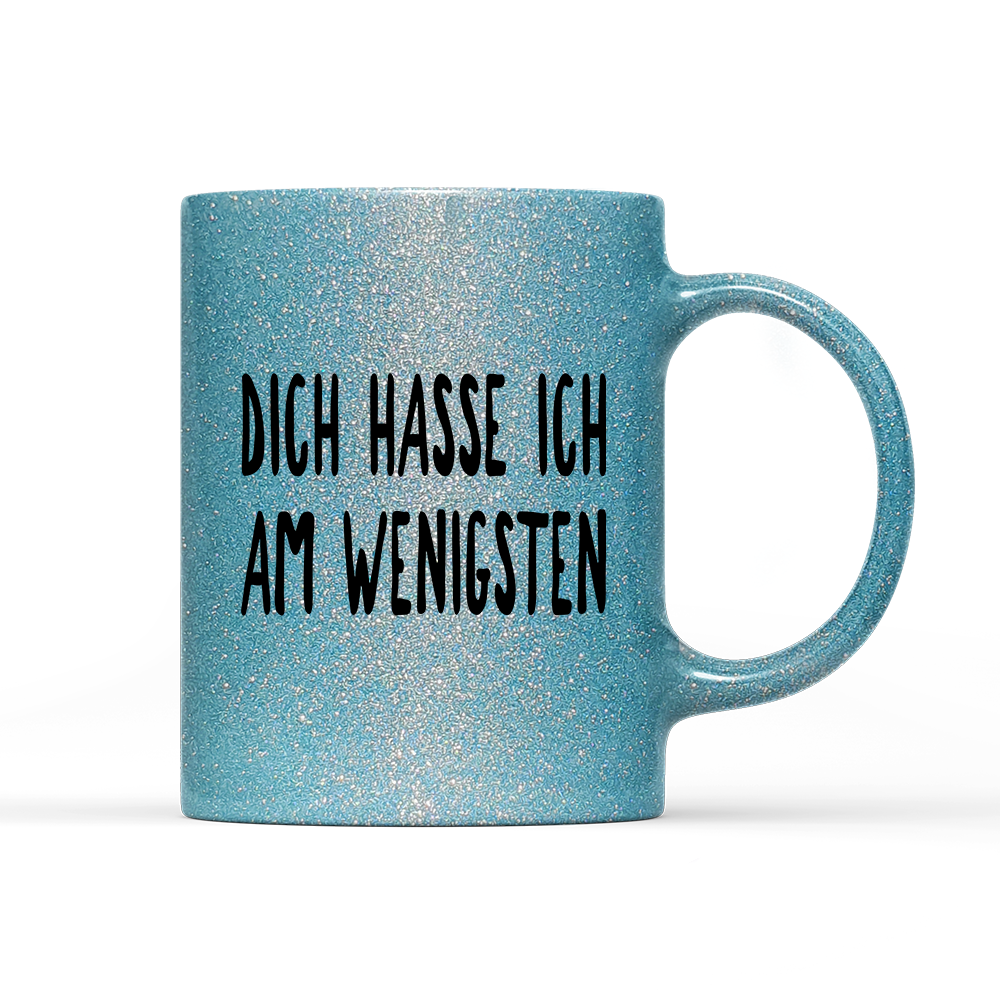 Tasse Glitzer Edition Dich hasse ich am wenigsten