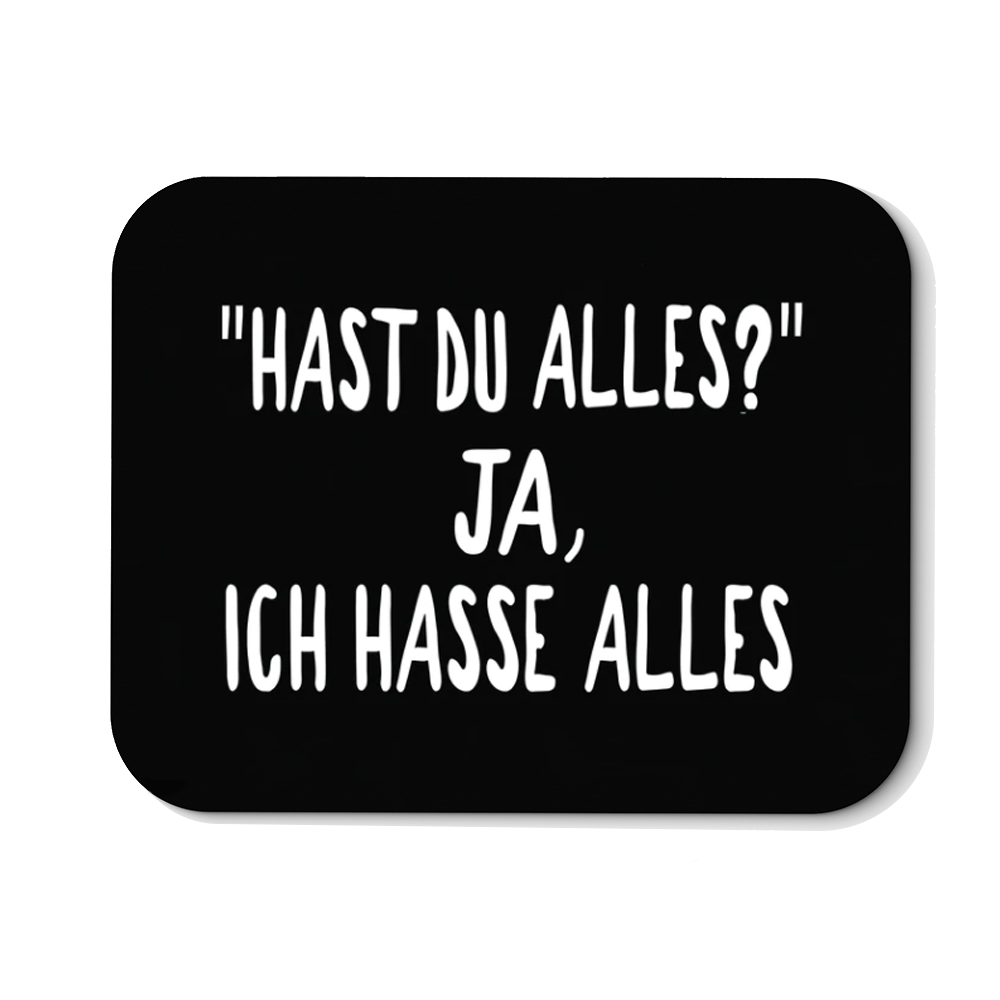 Mousepad Hast du alles? ja, ich hasse alles