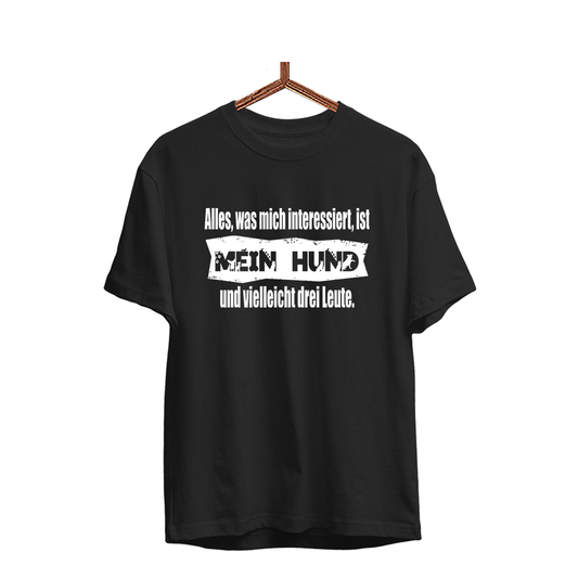 Herren T-Shirt Alles, was mich interessiert, ist mein Hund und vielleicht drei Leute