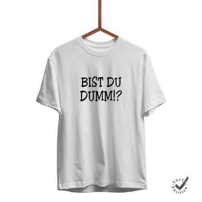 Herren T-Shirt Bist du dumm