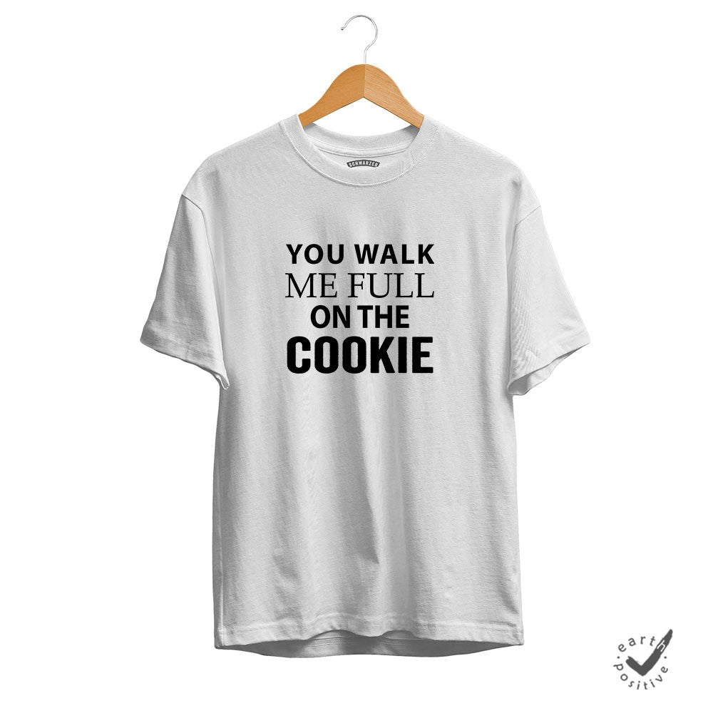 Herren T-Shirt You walk me full on the Cookie