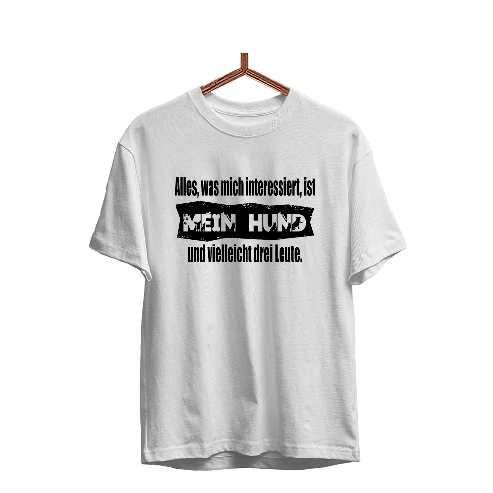 Herren T-Shirt Alles, was mich interessiert, ist mein Hund und vielleicht drei Leute