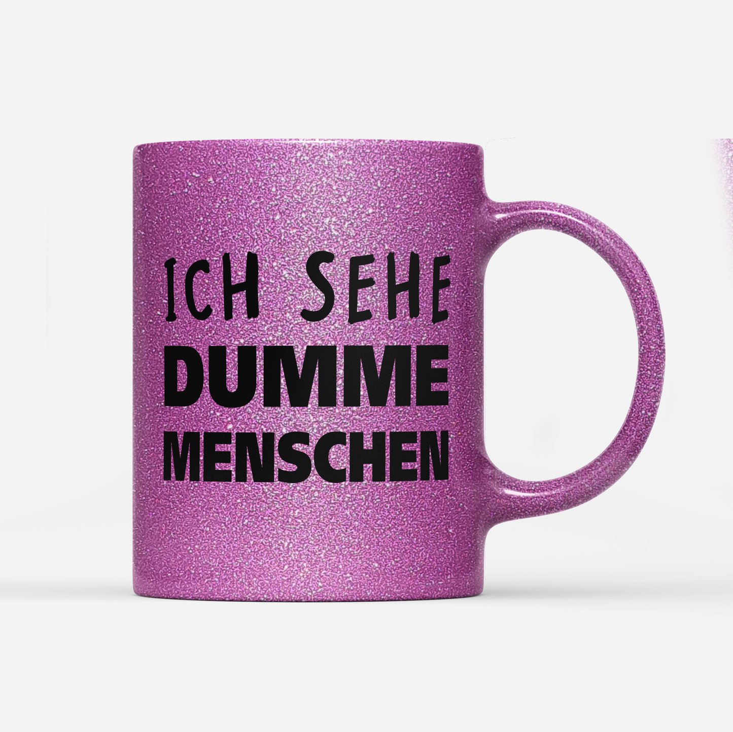 Tasse Glitzer Edition Ich sehe dumme Menschen