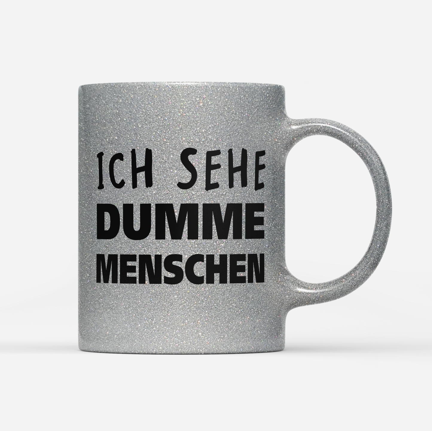 Tasse Glitzer Edition Ich sehe dumme Menschen