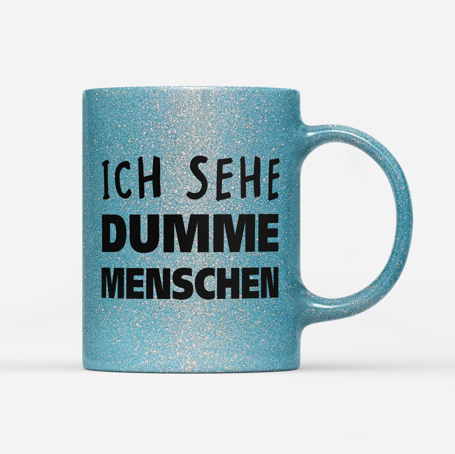 Tasse Glitzer Edition Ich sehe dumme Menschen