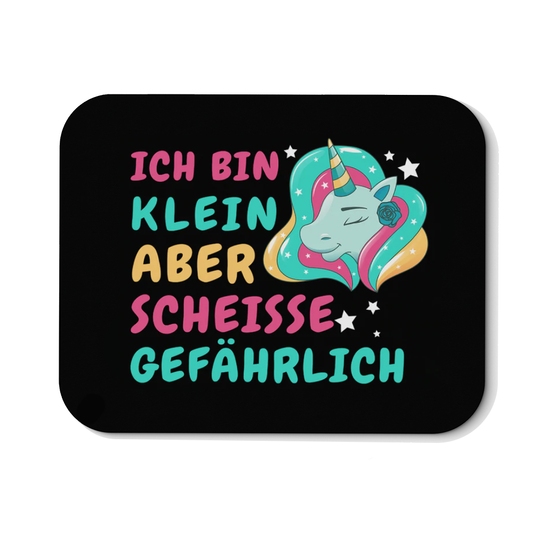 Mousepad Ich bin klein aber scheisse gefährlich
