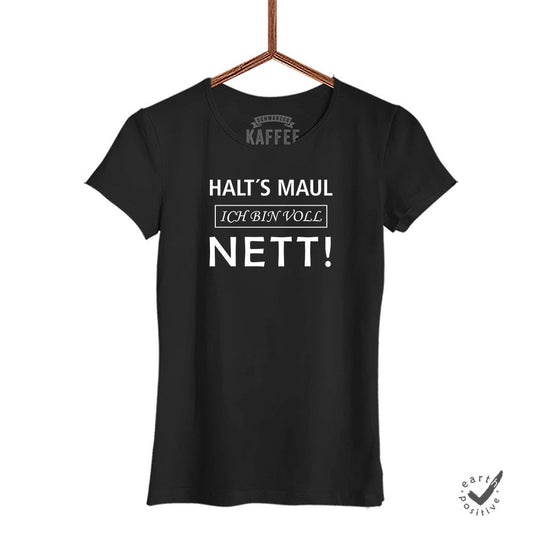 Damen T-Shirt Halts Maul ich bin voll Nett