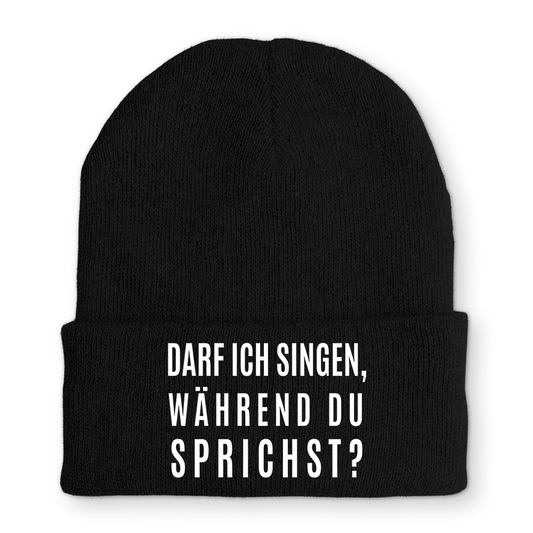 Mütze darf ich singen, während du sprichst?